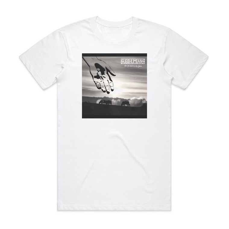Subhumans From The Cradle To The Grave Album Cover T-Shirt White