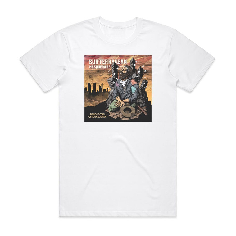 Subterranean Masquerade The Pros Cons Of Social Isolation Album Cover T-Shirt White