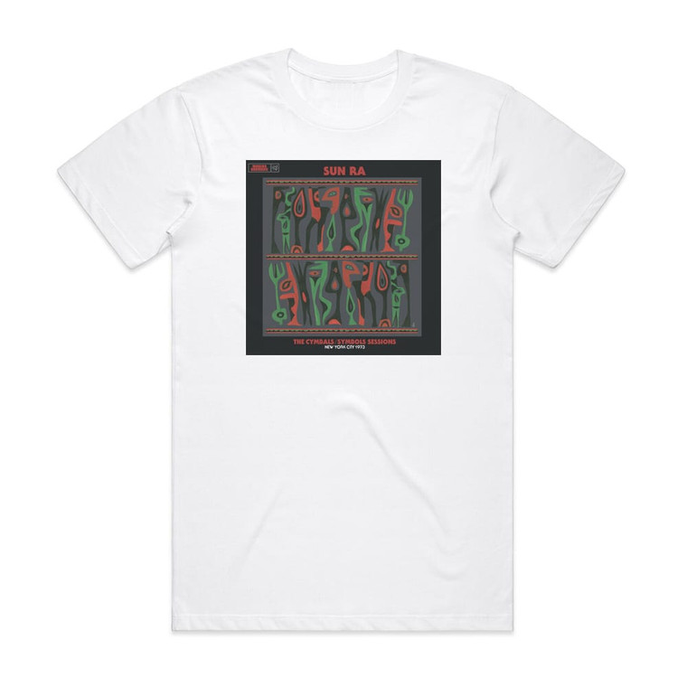 Sun Ra The Cymbals Symbols Sessions New York City 1973 Album Cover T-Shirt White Sun Ra The Cymbals Symbols Sessions New York City 1973 Album Cover T-Shirt White