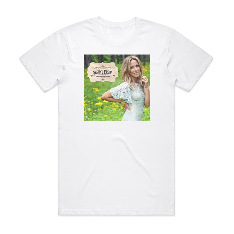 Sheryl Crow Feels Like Home Album Cover T-Shirt White Sheryl Crow Feels Like Home Album Cover T-Shirt White