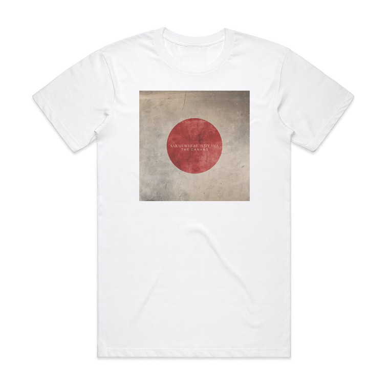 Sarah Where Is My Tea The Canvas Album Cover T-Shirt White