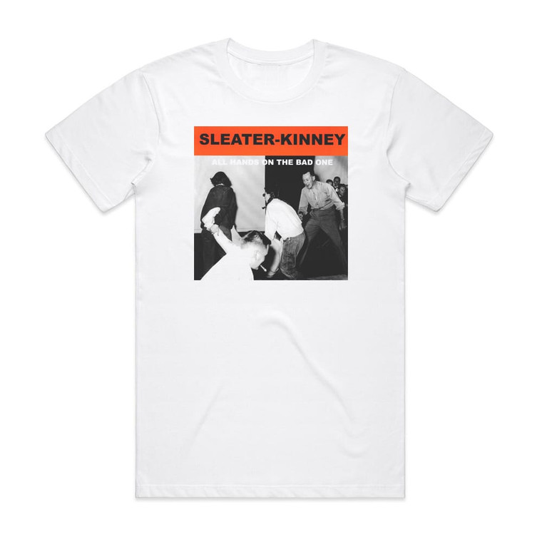 Sleater-Kinney All Hands On The Bad One Album Cover T-Shirt White