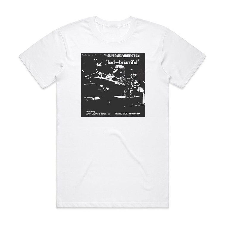 Sun Ra Arkestra Bad And Beautiful Album Cover T-Shirt White
