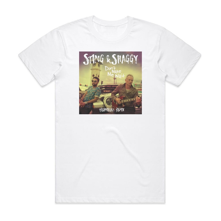 Sting Dont Make Me Wait Tropkillaz Remix Album Cover T-Shirt White