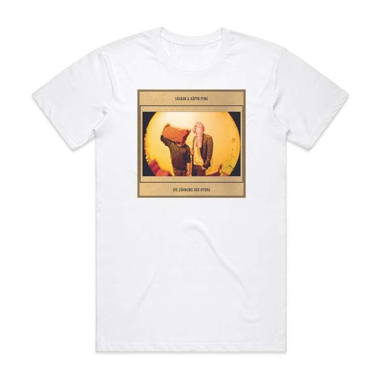 Shaban and Kaptn Peng Die Zhmung Der Hydra Album Cover T-Shirt White