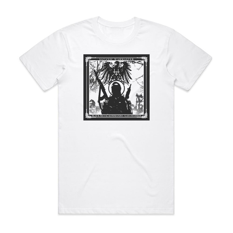 Satanic Warmaster Black Metal Commando Gas Chamber Album Cover T-Shirt White