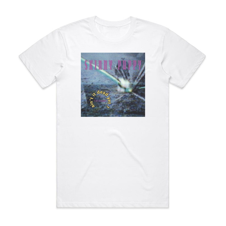 Skinny Puppy Aint It Dead Yet Album Cover T-Shirt White