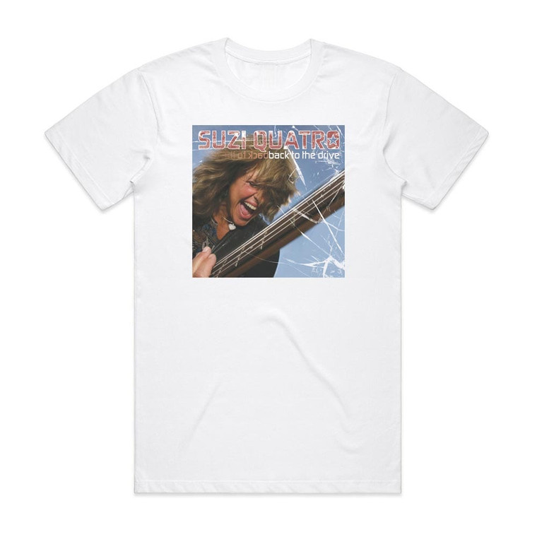 Suzi Quatro Back To The Drive Album Cover T-Shirt White Suzi Quatro Back To The Drive Album Cover T-Shirt White