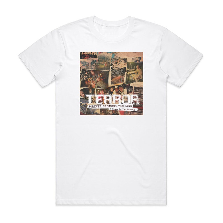 Terror Forever Crossing The Line 5 Years In The Making Album Cover T-Shirt White