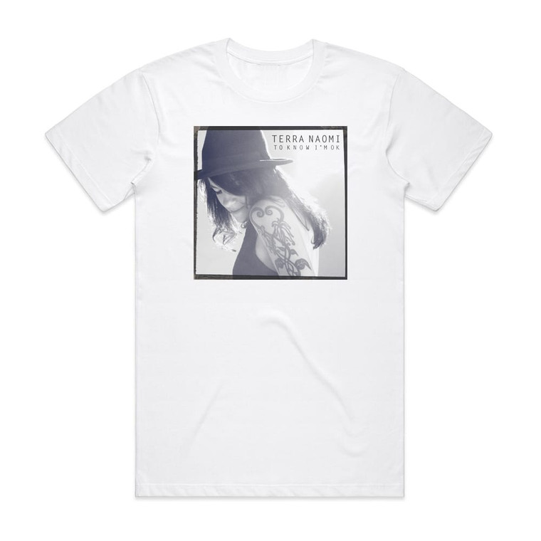 Terra Naomi To Know Im Ok Album Cover T-Shirt White