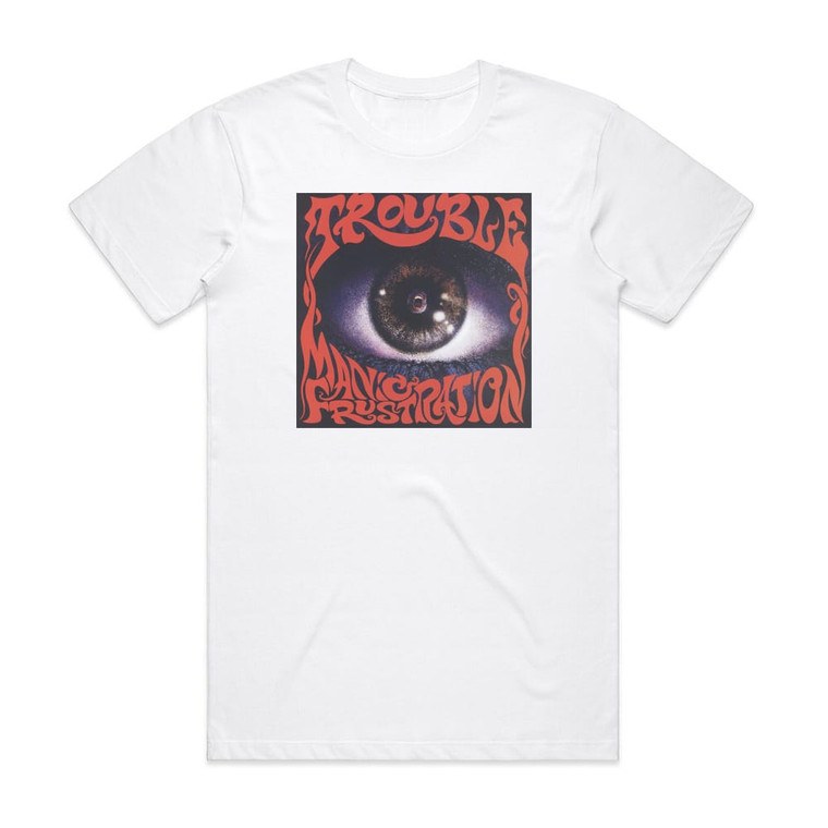 Trouble Manic Frustration Album Cover T-Shirt White