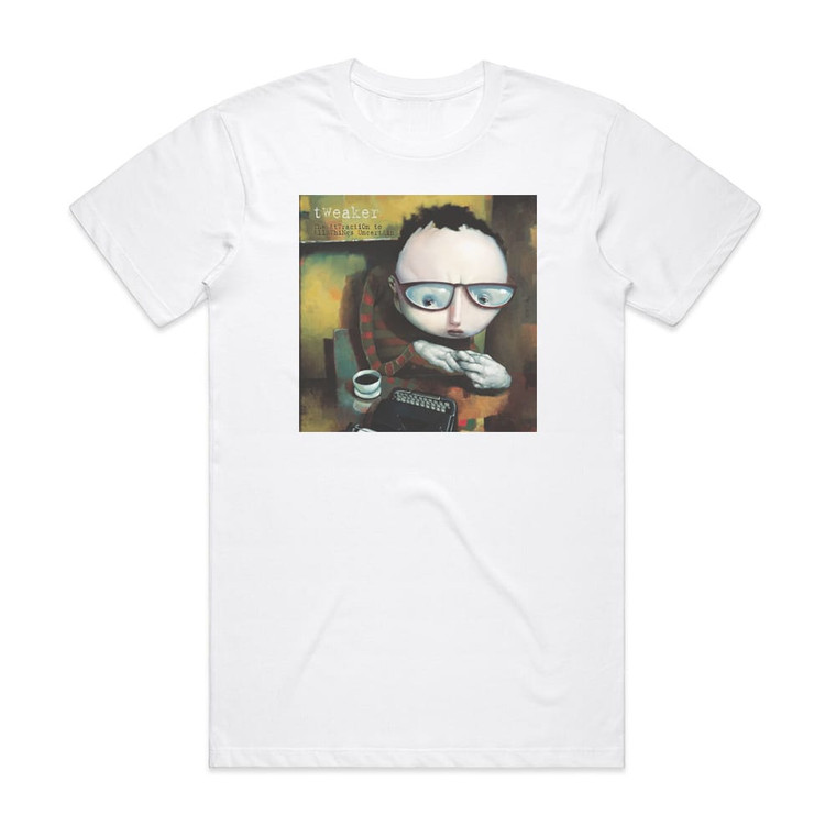 Tweaker The Attraction To All Things Uncertain Album Cover T-Shirt White