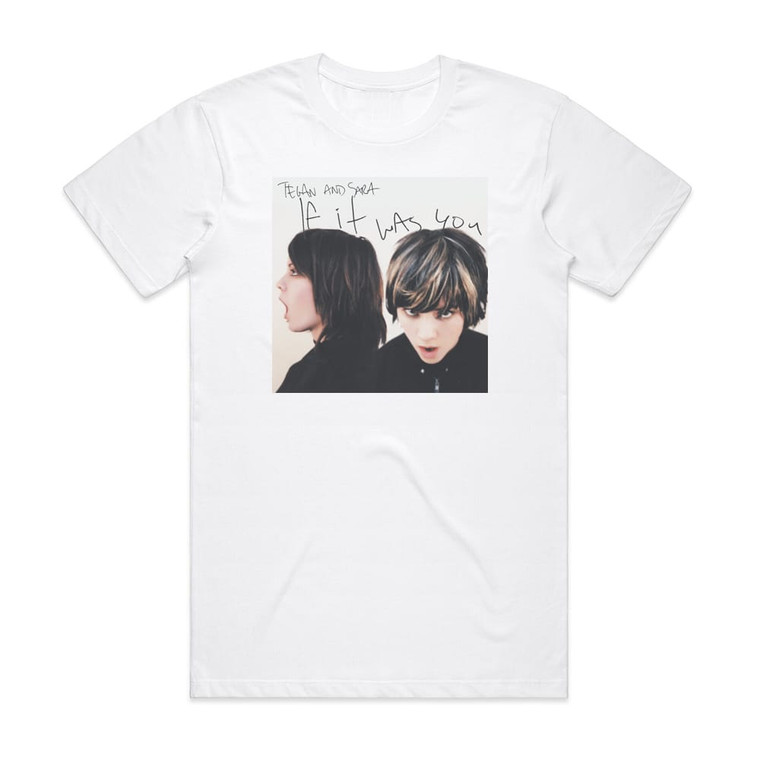 Tegan and Sara If It Was You Album Cover T-Shirt White