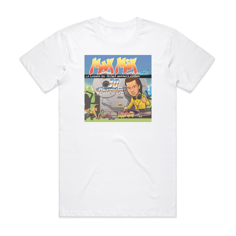 Toni Peret Max Mix 30 Aniversario Vol 2 La Leyenda Del Primer Megamix E Album Cover T-Shirt White