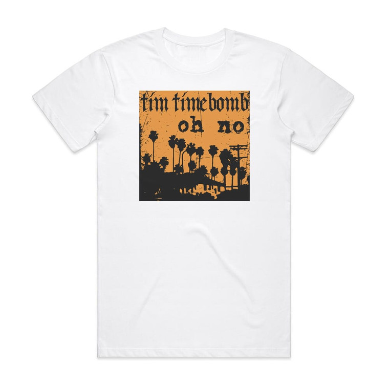 Tim Timebomb Oh No Album Cover T-Shirt White