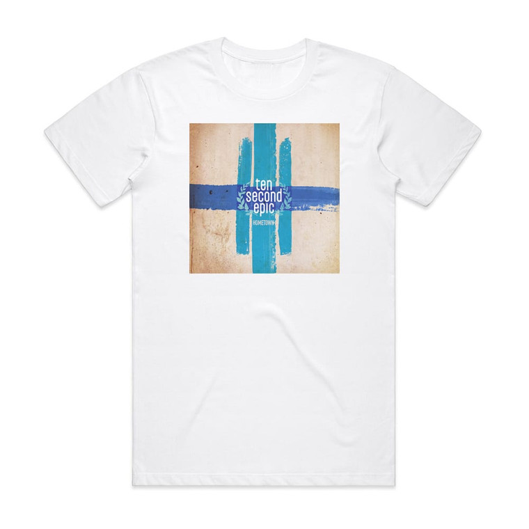 Ten Second Epic Hometown Album Cover T-Shirt White Ten Second Epic Hometown Album Cover T-Shirt White
