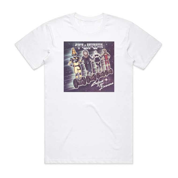 TWRP Believe In Your Dreams Album Cover T-Shirt White