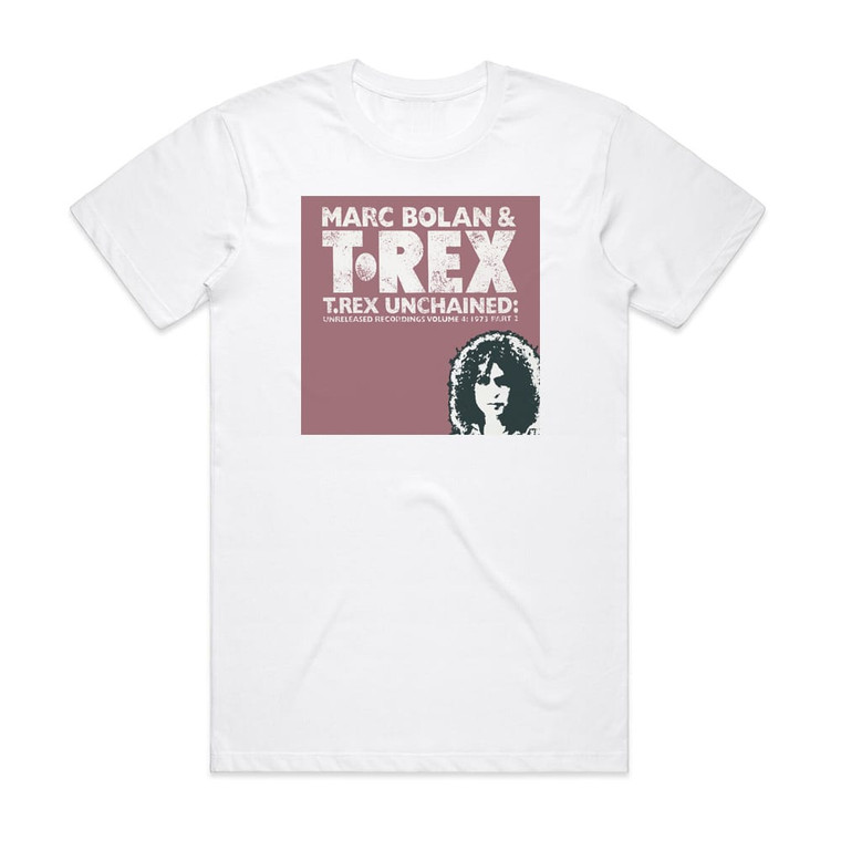 T Rex Unchained Unreleased Recordings Volume 4 1973 Part 2 Album Cover T-Shirt White