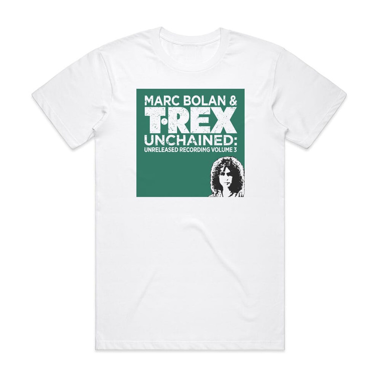 T Rex Unchained Unreleased Recordings Volume 3 1973 Part 1 Album Cover T-Shirt White