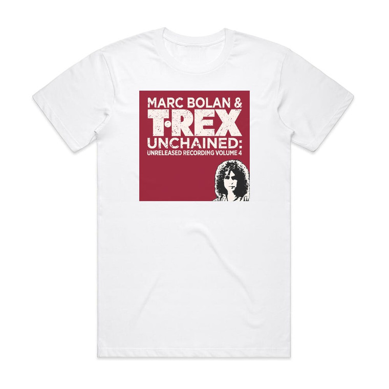 T Rex Unchained Unreleased Recordings Volume 4 1973 Part 2 1 Album Cover T-Shirt White
