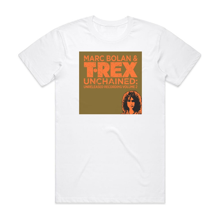 T Rex Unchained Unreleased Recordings Volume 2 1972 Part 2 Album Cover T-Shirt White