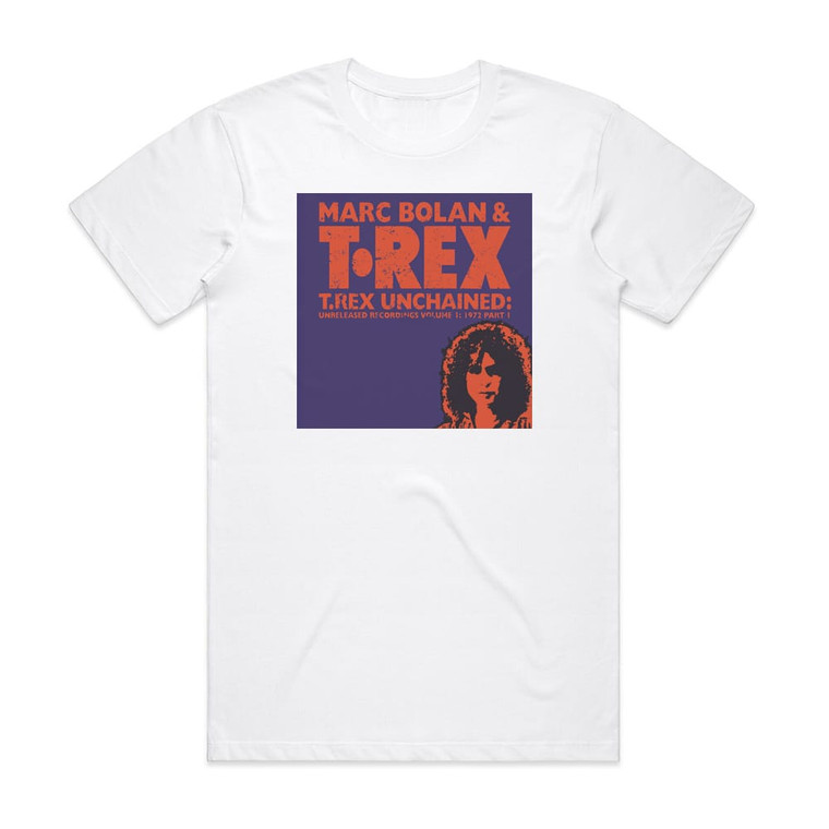 T Rex Unchained Unreleased Recordings Volume 1 1972 Part 1 1 Album Cover T-Shirt White