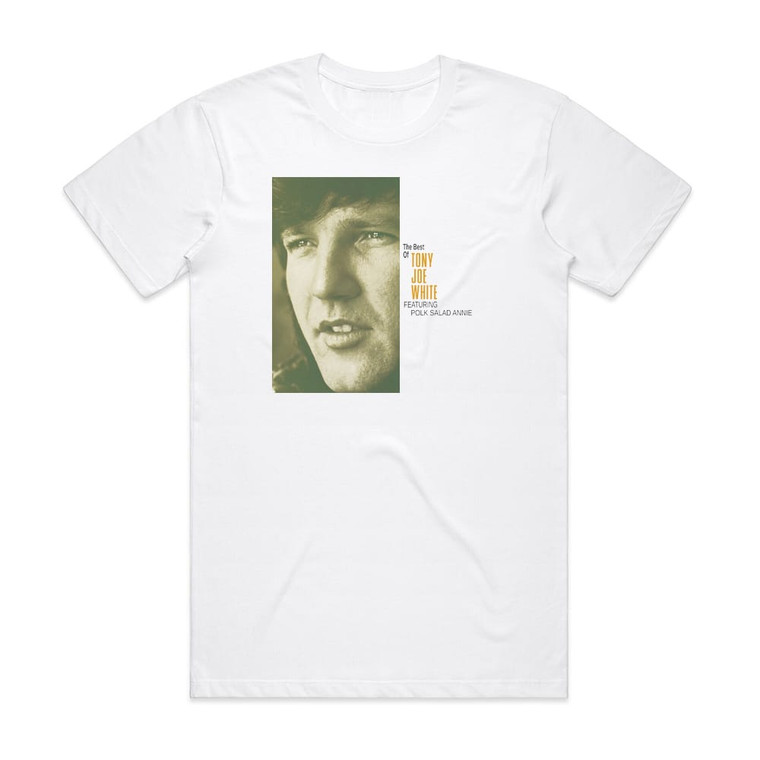 Tony Joe White The Best Of Tony Joe White Feat Polk Salad Annie Album Cover T-Shirt White