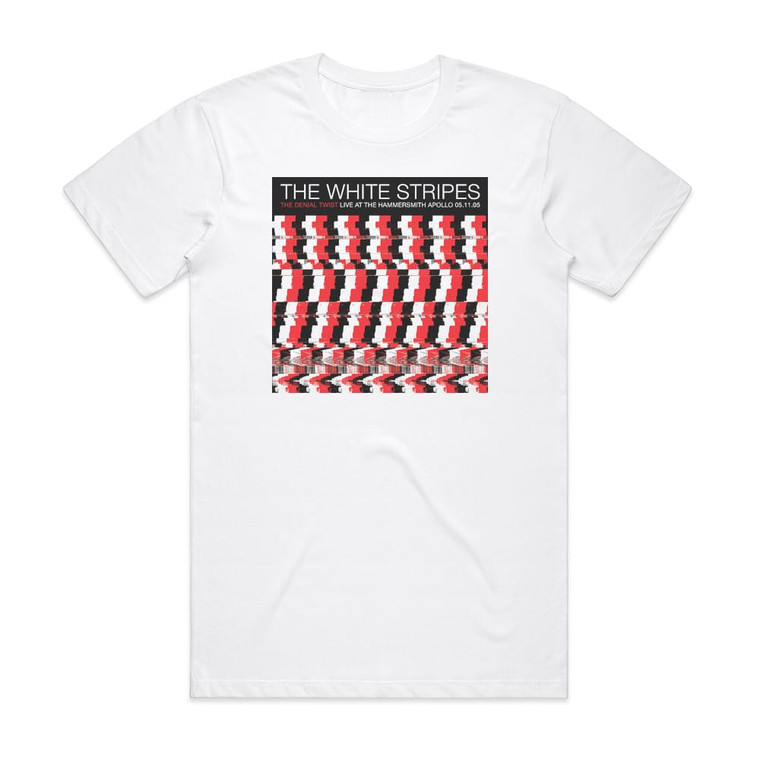 The White Stripes The Denial Twist Live At Hammersmith Apollo 512005 Album Cover T-Shirt White