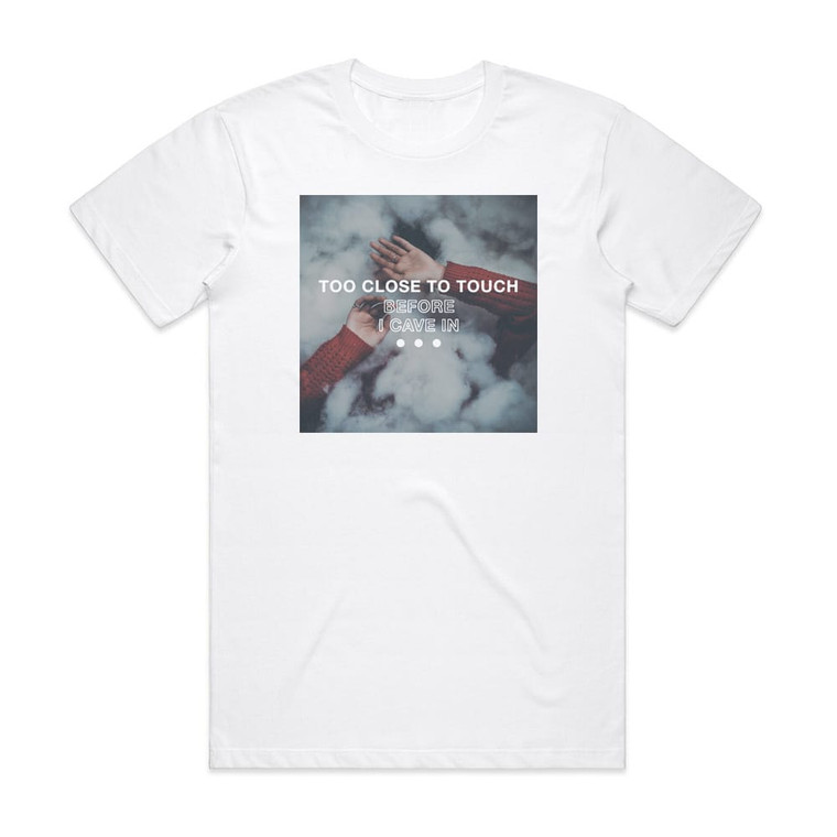 Too Close To Touch Before I Cave In Album Cover T-Shirt White