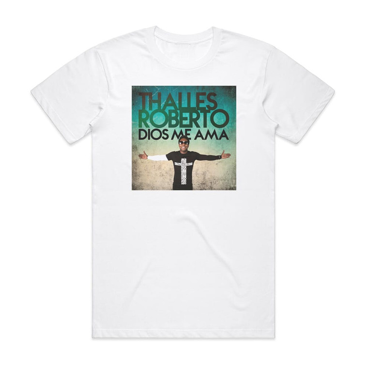 Thalles Dios Me Ama Album Cover T-Shirt White