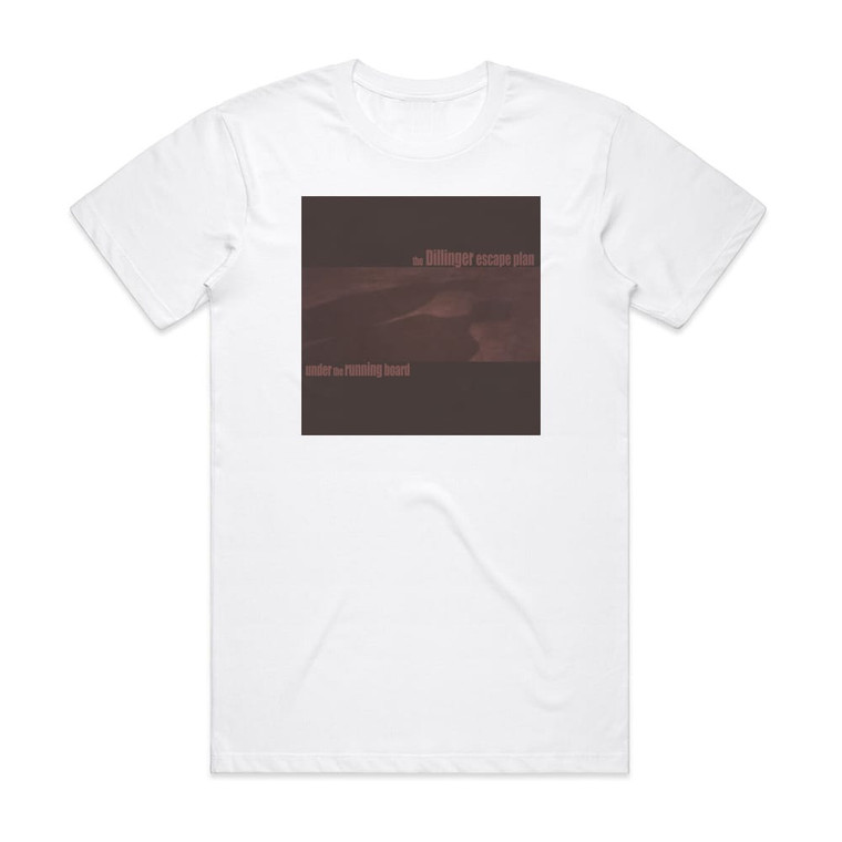 The Dillinger Escape Plan Under The Running Board 1 Album Cover T-Shirt White