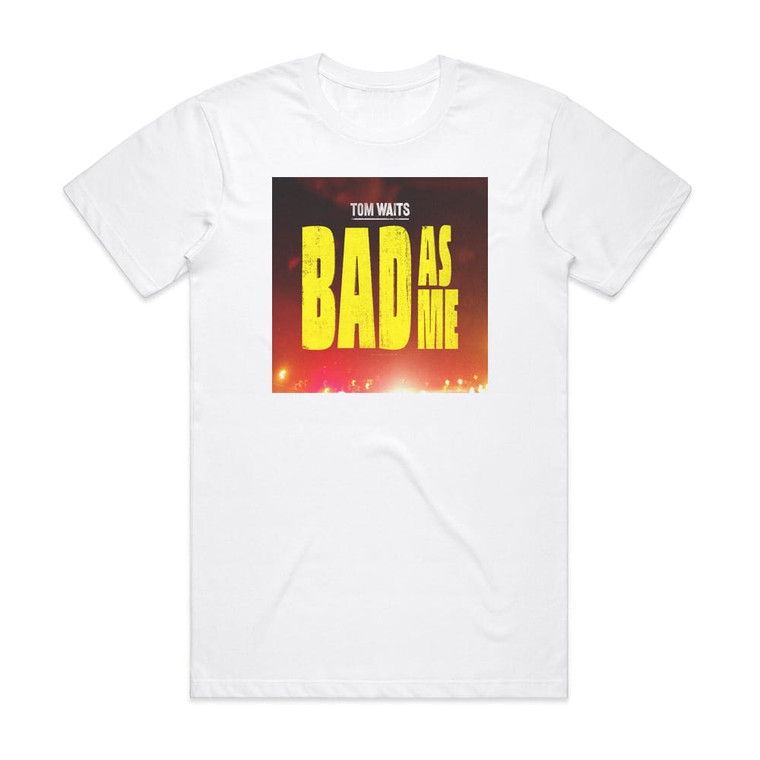 Tom Waits Bad As Me 1 Album Cover T-Shirt White