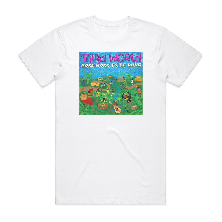 Third World More Work To Be Done Album Cover T-Shirt White