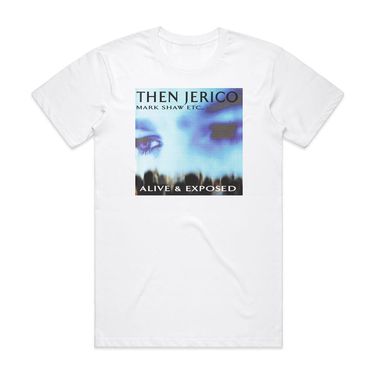 Then Jerico Alive Exposed Album Cover T-Shirt White