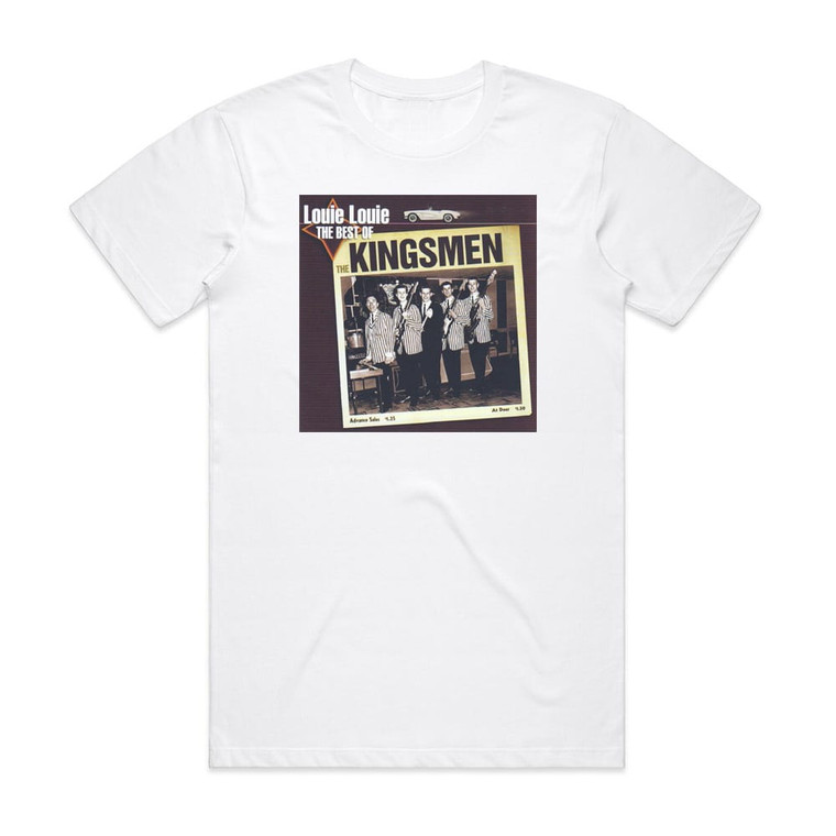 The Kingsmen Louie Louie The Best Of The Kingsmen Album Cover T-Shirt White The Kingsmen Louie Louie The Best Of The Kingsmen Album Cover T-Shirt White