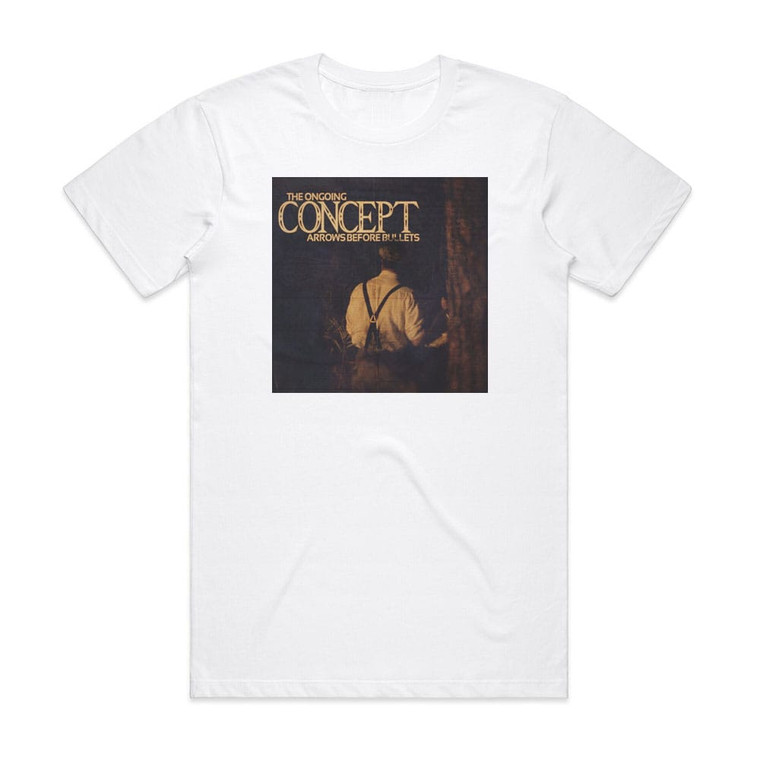The Ongoing Concept Arrows Before Bullets Album Cover T-Shirt White