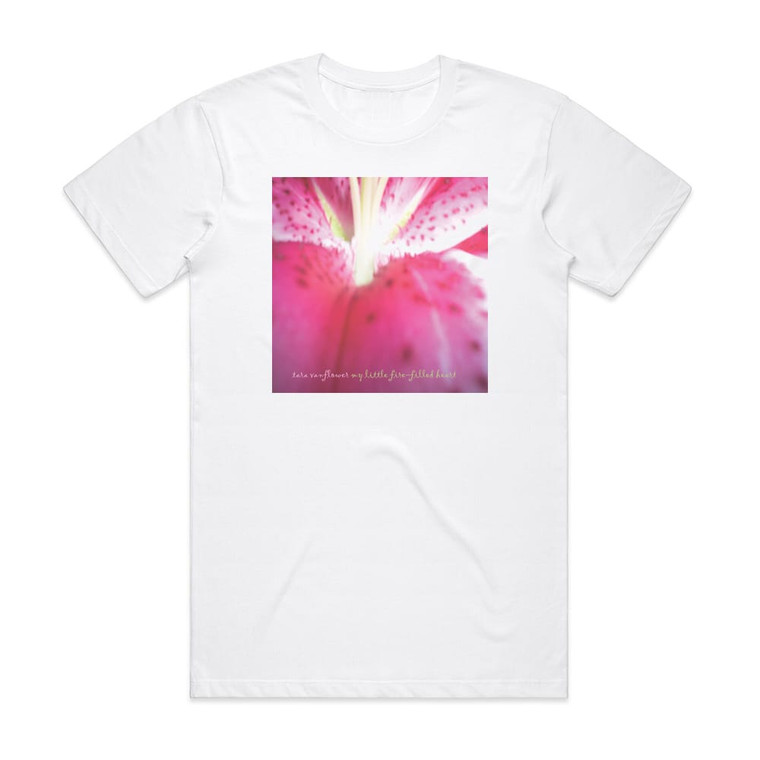 Tara Vanflower My Little Fire Filled Heart Album Cover T-Shirt White