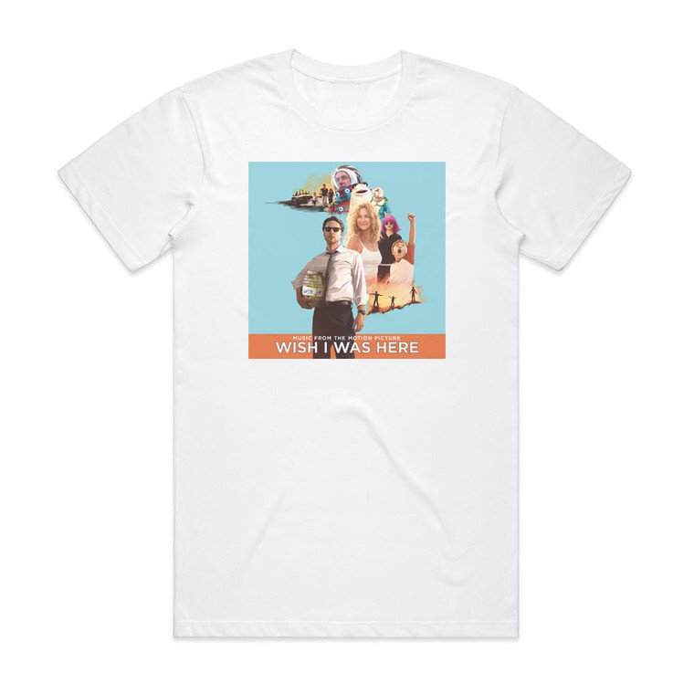 Various Artists Wish I Was Here Music From The Motion Picture Album Cover T-Shirt White