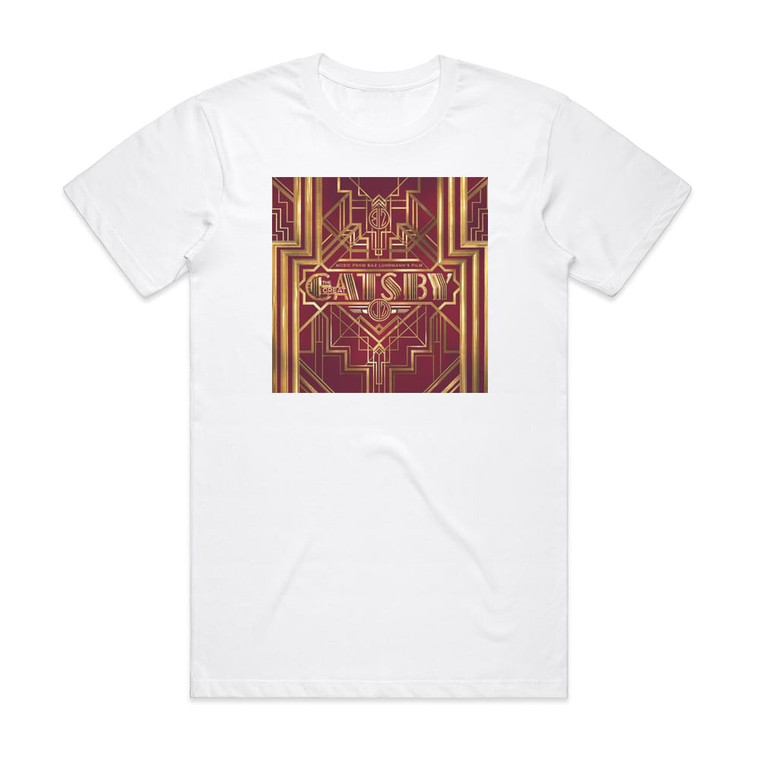Various Artists Music From Baz Luhrmanns Film The Great Gatsby 2 Album Cover T-Shirt White