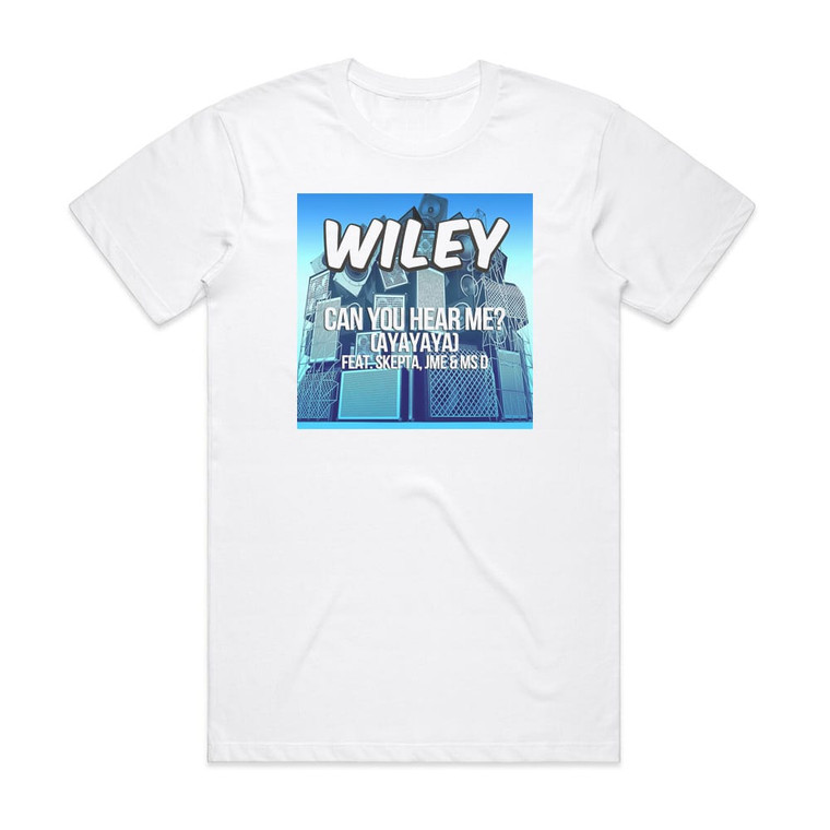 Wiley Can You Hear Me Ayayaya Album Cover T-Shirt White Wiley Can You Hear Me Ayayaya Album Cover T-Shirt White
