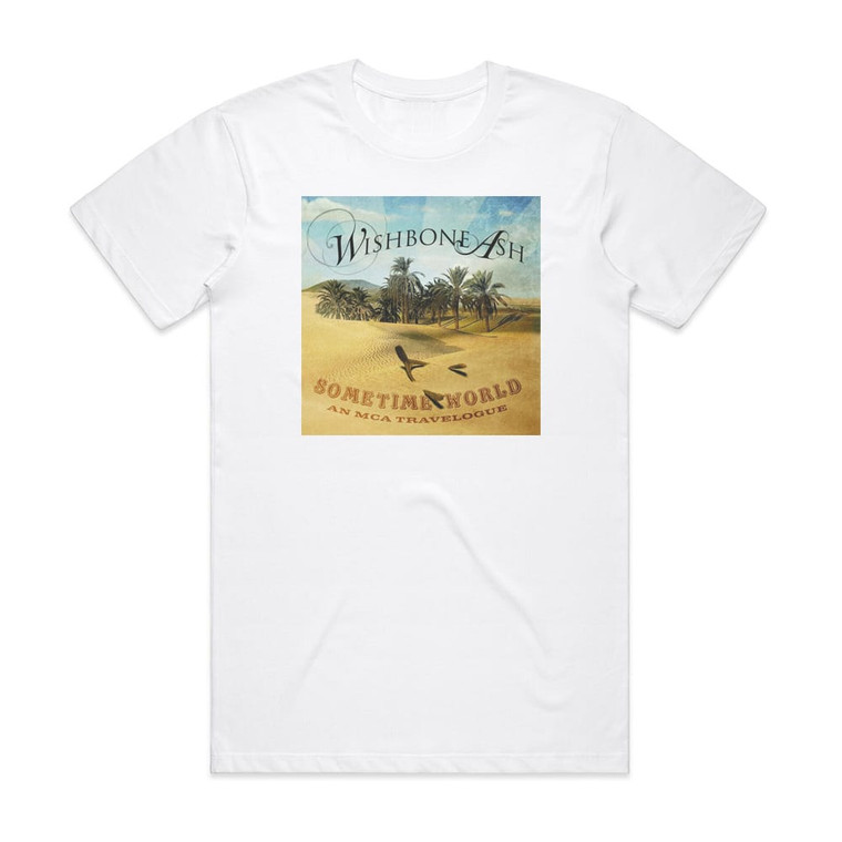 Wishbone Ash Sometime World An Mca Travelogue Album Cover T-Shirt White