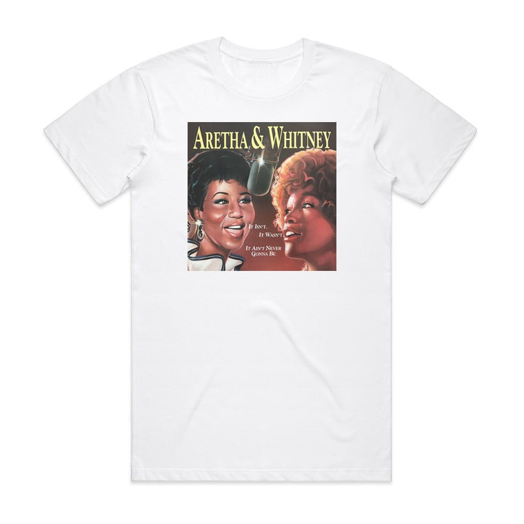 Whitney Houston It Isnt It Wasnt It Aint Never Gonna Be Album Cover T-Shirt White