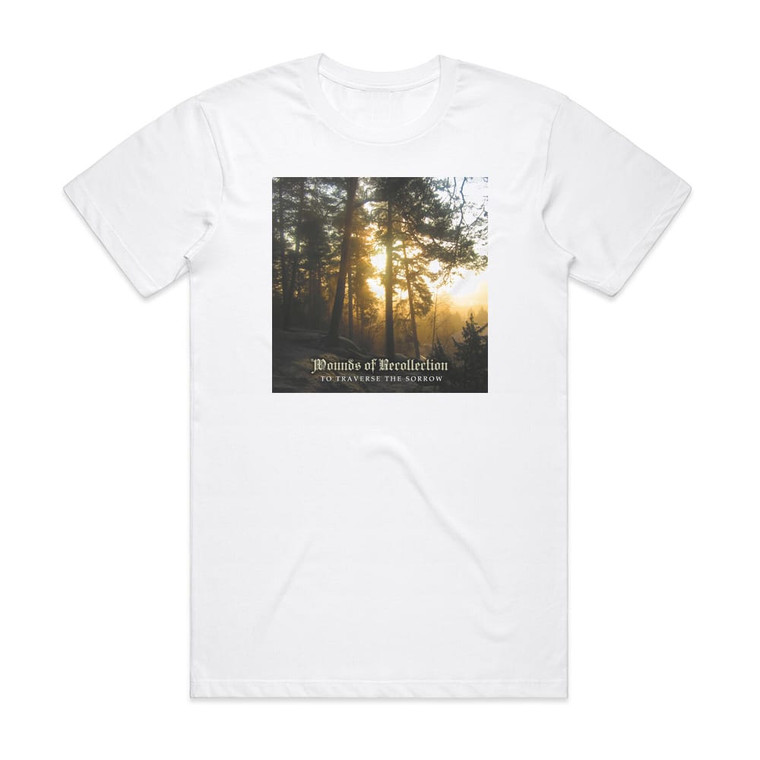 Wounds of Recollection To Traverse The Sorrow Album Cover T-Shirt White