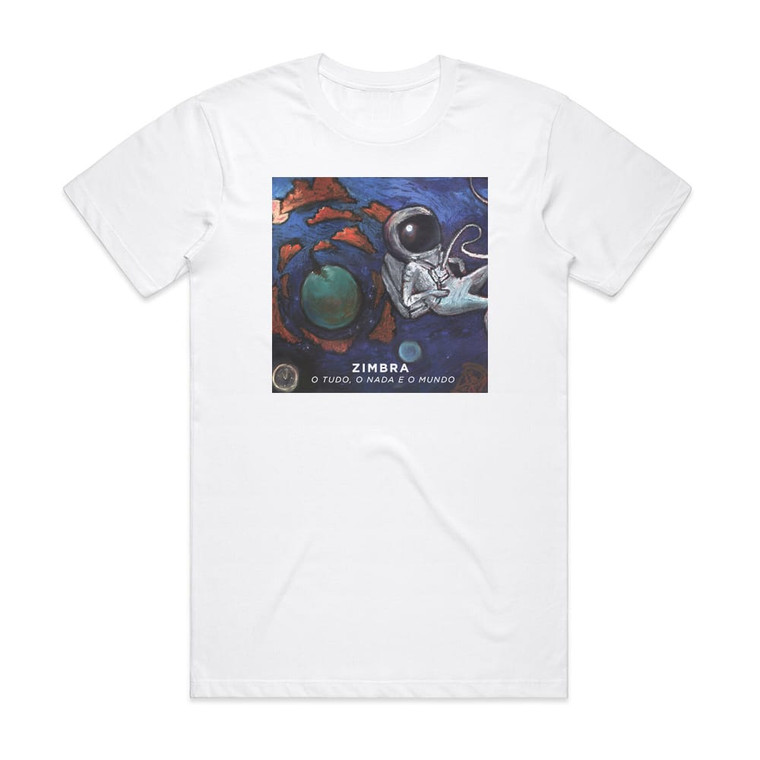 Zimbra O Tudo O Nada E O Mundo Album Cover T-Shirt White