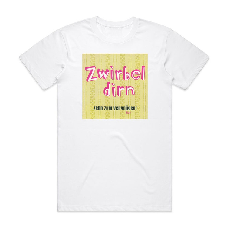 Zwirbeldirn Zehn Zum Vergngen Album Cover T-Shirt White