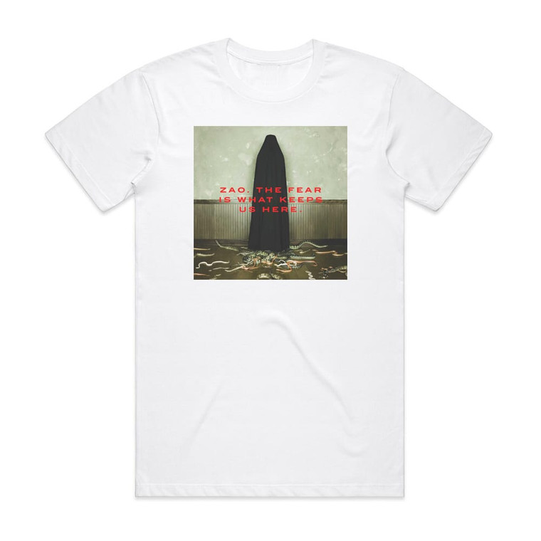 Zao The Fear Is What Keeps Us Here 1 Album Cover T-Shirt White