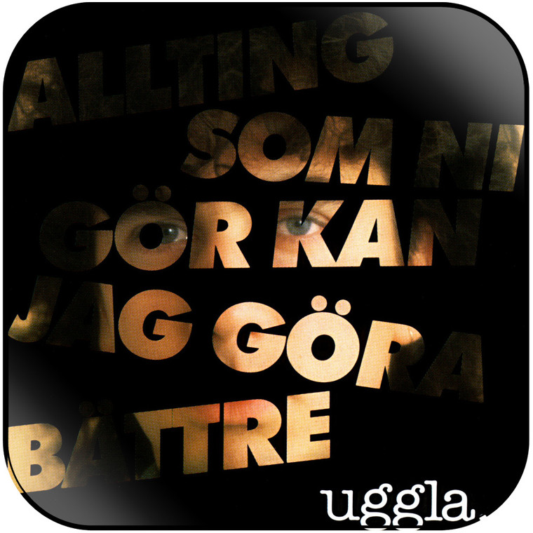 Magnus Uggla Allting Som Ni Gr Kan Jag Gra Bttre Album Cover Sticker Album Cover Sticker
