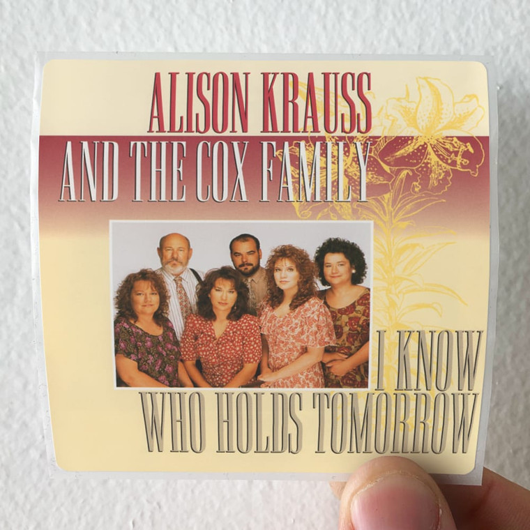 Alison-Krauss-and-The-Cox-Family-I-Know-Who-Holds-Tomorrow-Album-Cover-Sticker