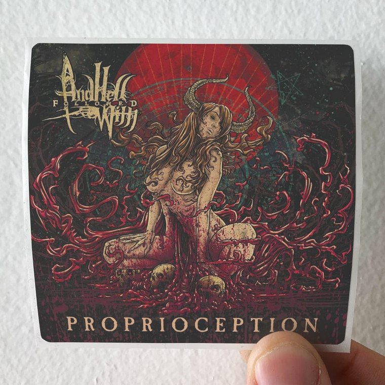 And-Hell-Followed-With-Proprioception-Album-Cover-Sticker