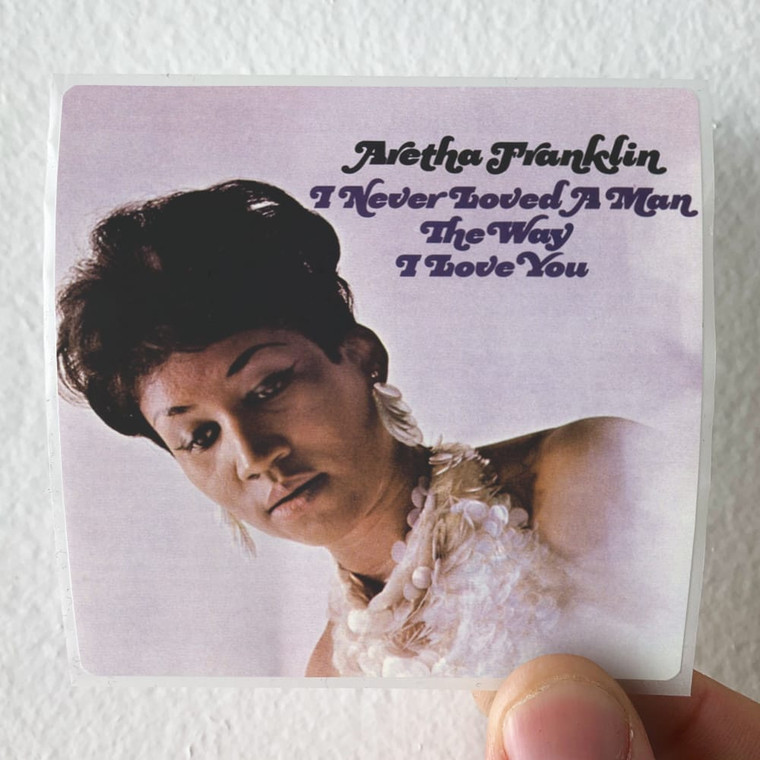 Aretha-Franklin-I-Never-Loved-A-Man-The-Way-I-Love-You-2-Album-Cover-Sticker